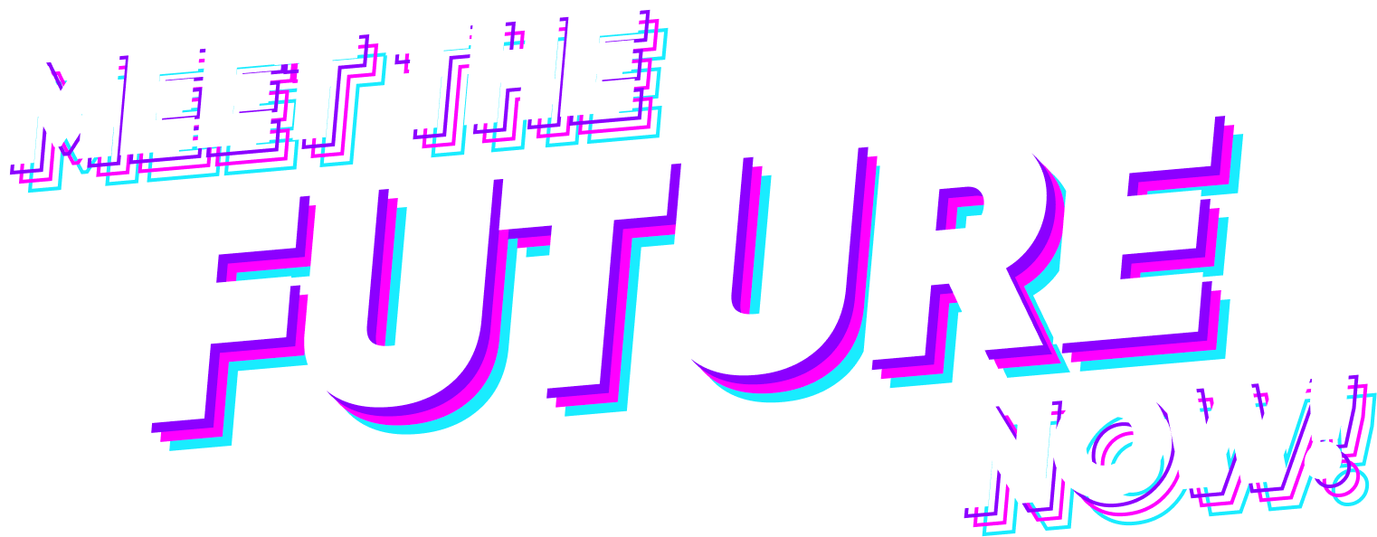 Meet The Future Now